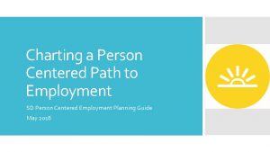 Charting a Person Centered Path to Employment SD