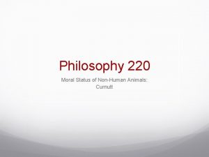 Philosophy 220 Moral Status of NonHuman Animals Curnutt