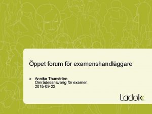 ppet forum fr examenshandlggare Annika Thunstrm Omrdesansvarig fr