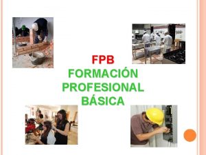 FPB FORMACIN PROFESIONAL BSICA ORGANIZACIN DE LA FP