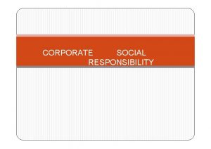 CORPORATE SOCIAL RESPONSIBILITY WHAT IS CORPORATE SOCIAL RESPONSIBILITY