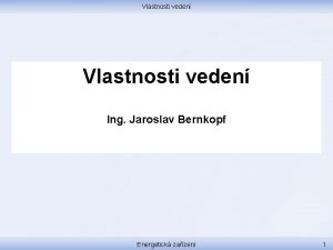 Vlastnosti veden Ing Jaroslav Bernkopf Energetick zazen 1