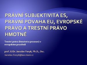 PRVN SUBJEKTIVITA ES PRVN POVAHA EU EVROPSK PRVO