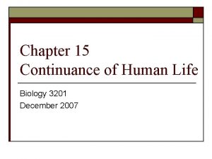 Chapter 15 Continuance of Human Life Biology 3201