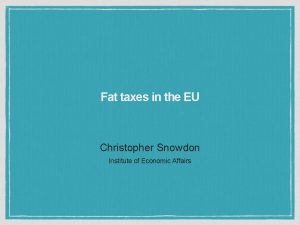 Fat taxes in the EU Christopher Snowdon Institute