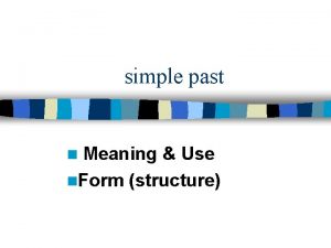 simple past Meaning Use n Form structure n