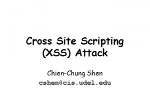 Cross Site Scripting XSS Attack ChienChung Shen cshencis