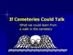 If Cemeteries Could Talk What we could learn