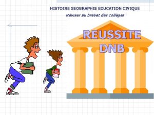 HISTOIRE GEOGRAPHIE EDUCATION CIVIQUE Rviser au brevet des