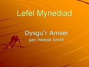 Lefel Mynediad Dysgur Amser gan Heledd Smith Nodau