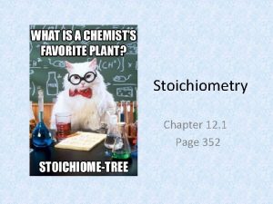 Stoichiometry Chapter 12 1 Page 352 From a