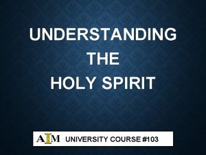 UNDERSTANDING THE HOLY SPIRIT UNIVERSITY COURSE 103 COURSE