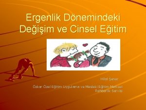 Ergenlik Dnemindeki Deiim ve Cinsel Eitim Hilal ener