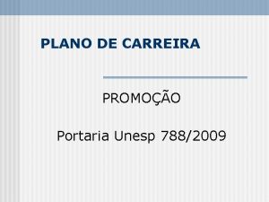 PLANO DE CARREIRA PROMOO Portaria Unesp 7882009 PROMOO