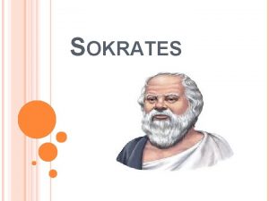 SOKRATES HVEM VAR SOKRATES Sokrates var en klok