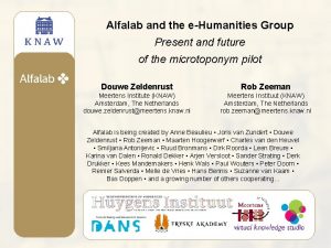 Alfalab and the eHumanities Group Present and future