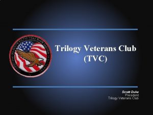 Trilogy Veterans Club TVC Scott Duke President Trilogy