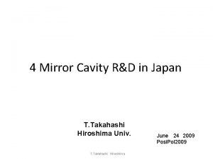 4 Mirror Cavity RD in Japan T Takahashi