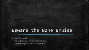 Beware the Bone Bruise Dr John Pritchard MD