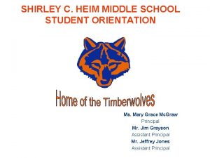 SHIRLEY C HEIM MIDDLE SCHOOL STUDENT ORIENTATION Ms