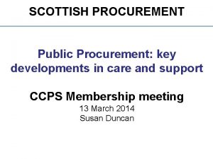 SCOTTISH PROCUREMENT Public Procurement key developments in care