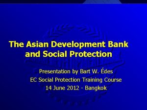 The Asian Development Bank and Social Protection Presentation