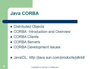 Java CORBA l Distributed Objects CORBA Introduction and