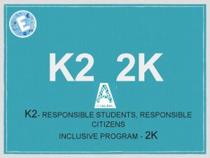 K 22 K K 2 RESPONSIBLE STUDENTS RESPONSIBLE