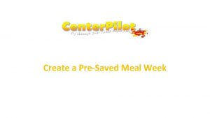 Create a PreSaved Meal Week Create a PreSaved