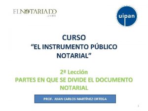 CURSO EL INSTRUMENTO PBLICO NOTARIAL 2 Leccin PARTES