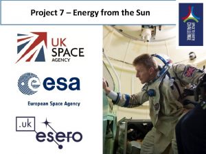 Project 7 Energy from the Sun Tim Peake