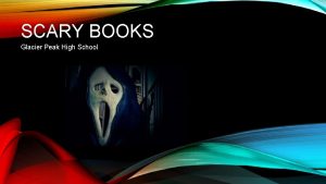 SCARY BOOKS Glacier Peak High School Edgar Allan