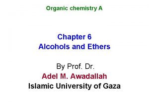 Organic chemistry A Chapter 6 Alcohols and Ethers