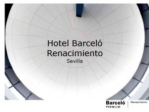 Hotel Barcel Renacimiento Sevilla Ubicacin Bienvenidos al Hotel