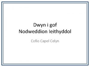 Dwyn i gof Nodweddion Ieithyddol Cofio Capel Celyn