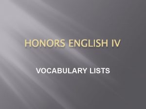 HONORS ENGLISH IV VOCABULARY LISTS VOCABULARY LIST 1
