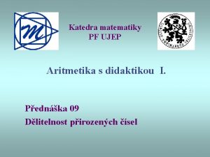Katedra matematiky PF UJEP Aritmetika s didaktikou I
