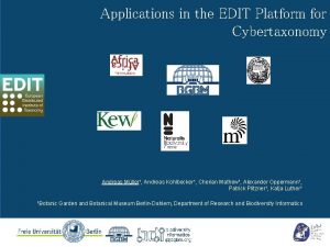 Applications in the EDIT Platform for Cybertaxonomy Andreas