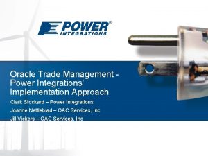 Oracle Trade Management Power Integrations Implementation Approach Clark