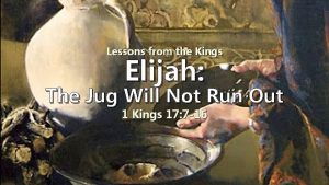 Lessons from the Kings Elijah The Jug Will