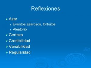 Reflexiones Azar l l Eventos azarosos fortuitos Aleatorio