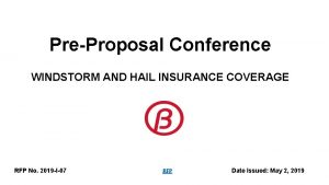 PreProposal Conference WINDSTORM AND HAIL INSURANCE COVERAGE RFP