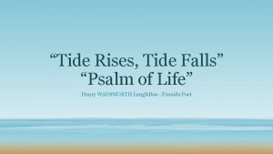 Tide Rises Tide Falls Psalm of Life Henry