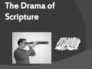 The Drama of Scripture Scriptural Drama an overview