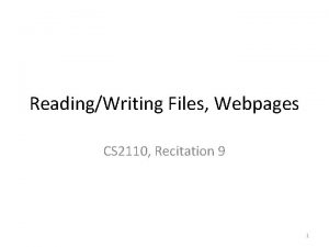 ReadingWriting Files Webpages CS 2110 Recitation 9 1