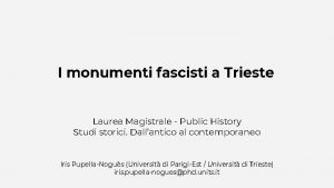 I monumenti fascisti a Trieste Laurea Magistrale Public