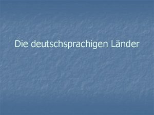 Die deutschsprachigen Lnder Deutschland n n n n