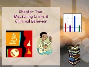 Chapter Two Measuring Crime Criminal Behavior Chapter Summary