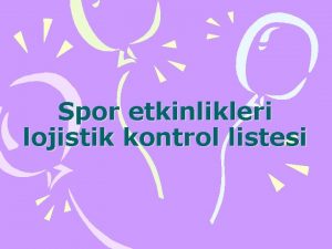 Spor etkinlikleri lojistik kontrol listesi SPOR ORGANZASYONLARI N