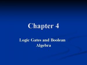 Chapter 4 Logic Gates and Boolean Algebra Introduction